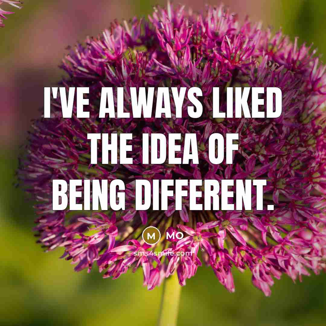 “I've always liked the idea of being different.” quote by MO