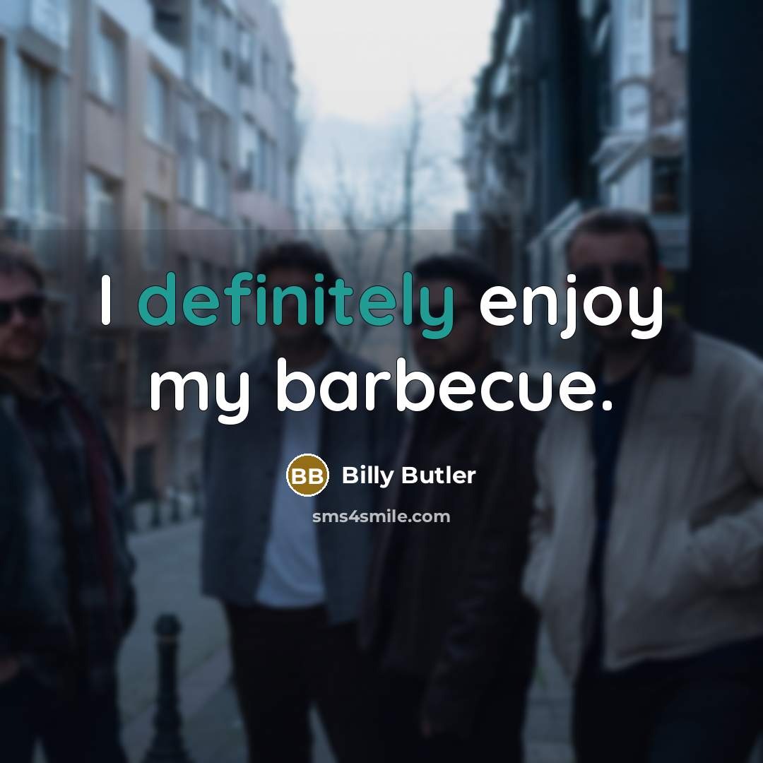 “I definitely enjoy my barbecue.” quote by Billy Butler