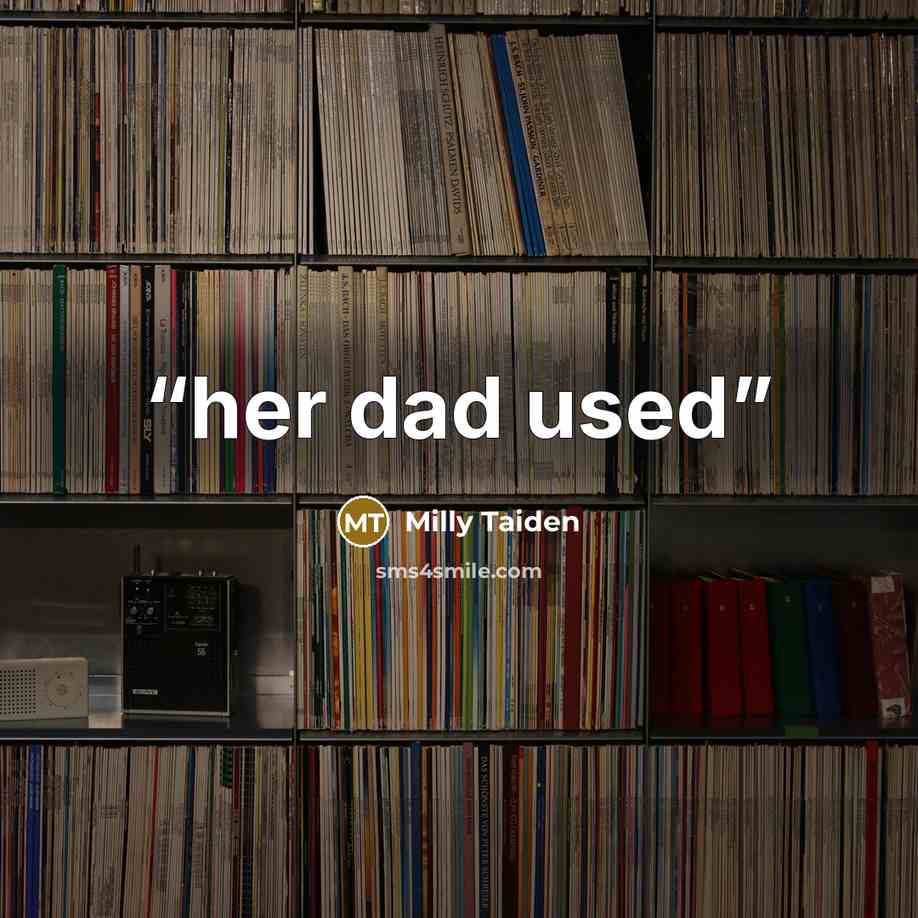 “her dad used” quote by Milly Taiden