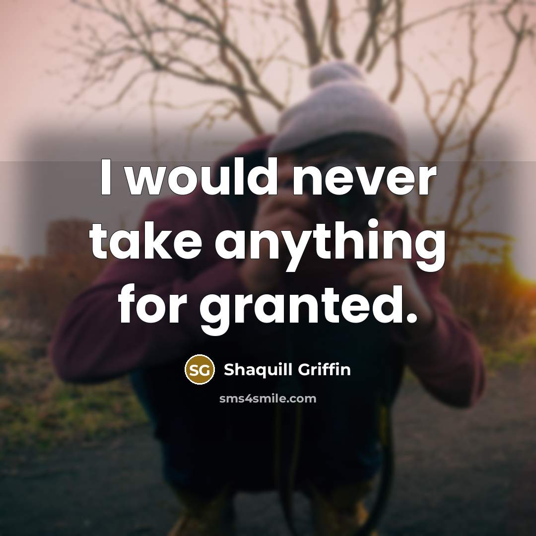“I would never take anything for granted.” quote by Shaquill Griffin
