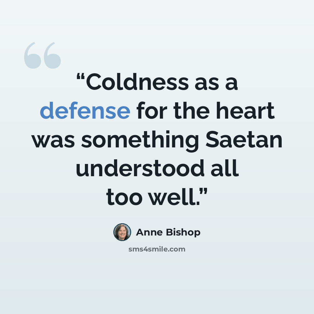 “Coldness as a defense for the heart was something Saetan understood all too well.” quote by Anne Bishop