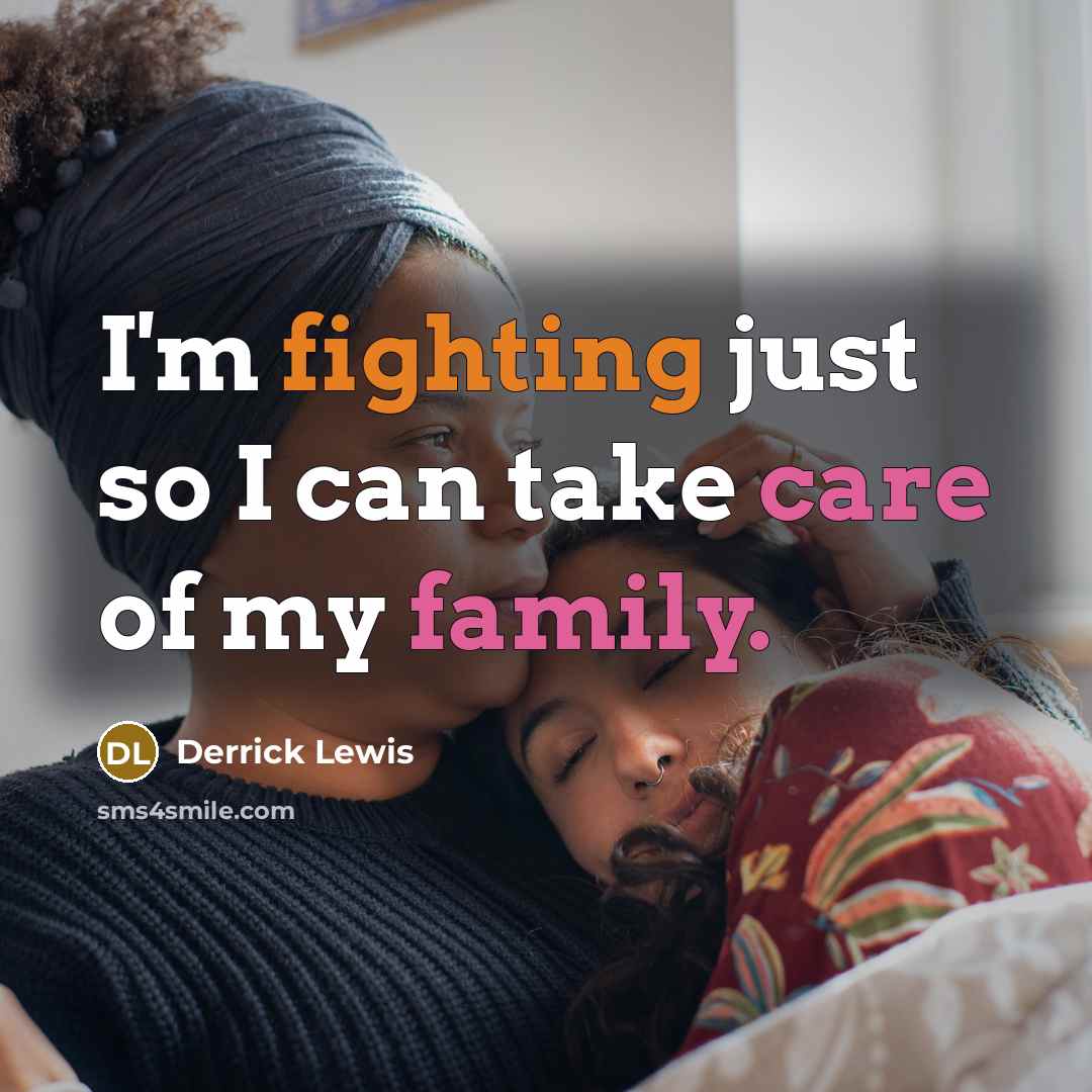 “I'm fighting just so I can take care of my family.” quote by Derrick Lewis