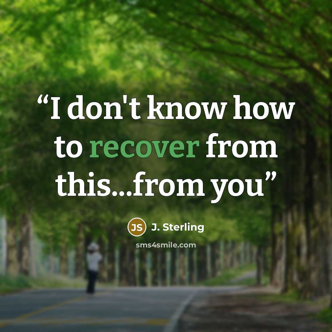 “I don't know how to recover from this...from you” quote by J. Sterling