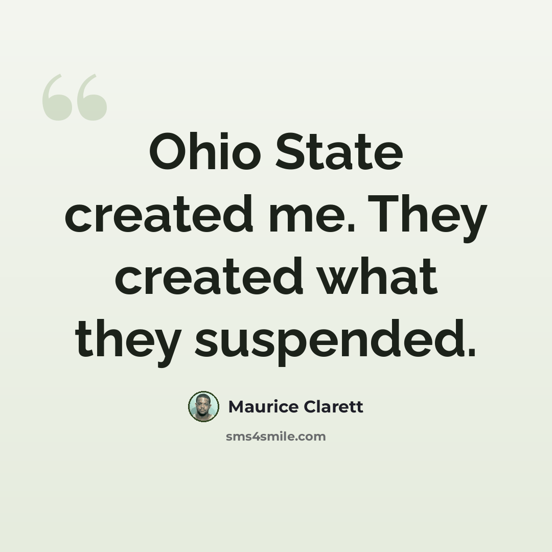 “Ohio State created me. They created what they suspended.” quote by Maurice Clarett