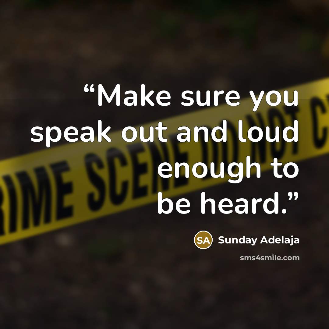 “Make sure you speak out and loud enough to be heard.” quote by Sunday Adelaja