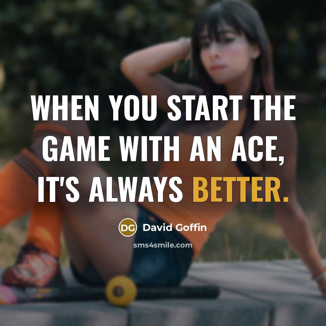 “When you start the game with an ace, it's always better.” quote by David Goffin