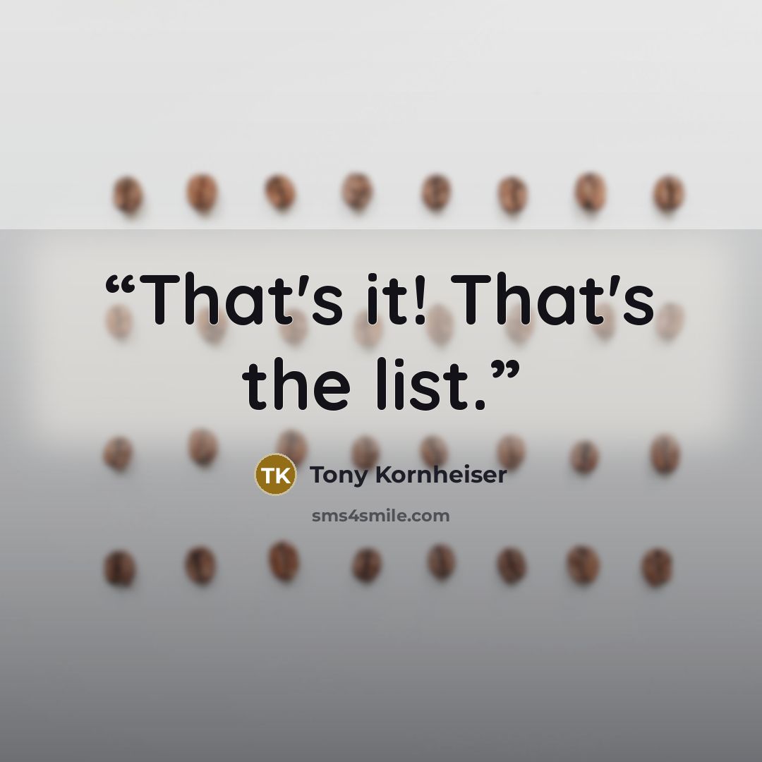 “That's it! That's the list.” quote by Tony Kornheiser
