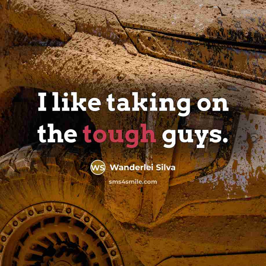 “I like taking on the tough guys.” quote by Wanderlei Silva