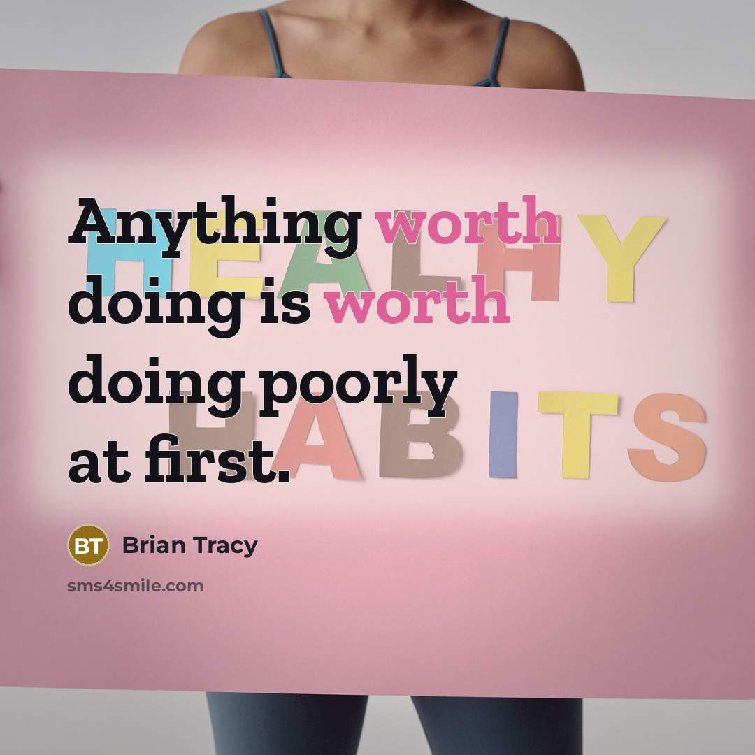 “Anything worth doing is worth doing poorly at first.” quote by Brian Tracy