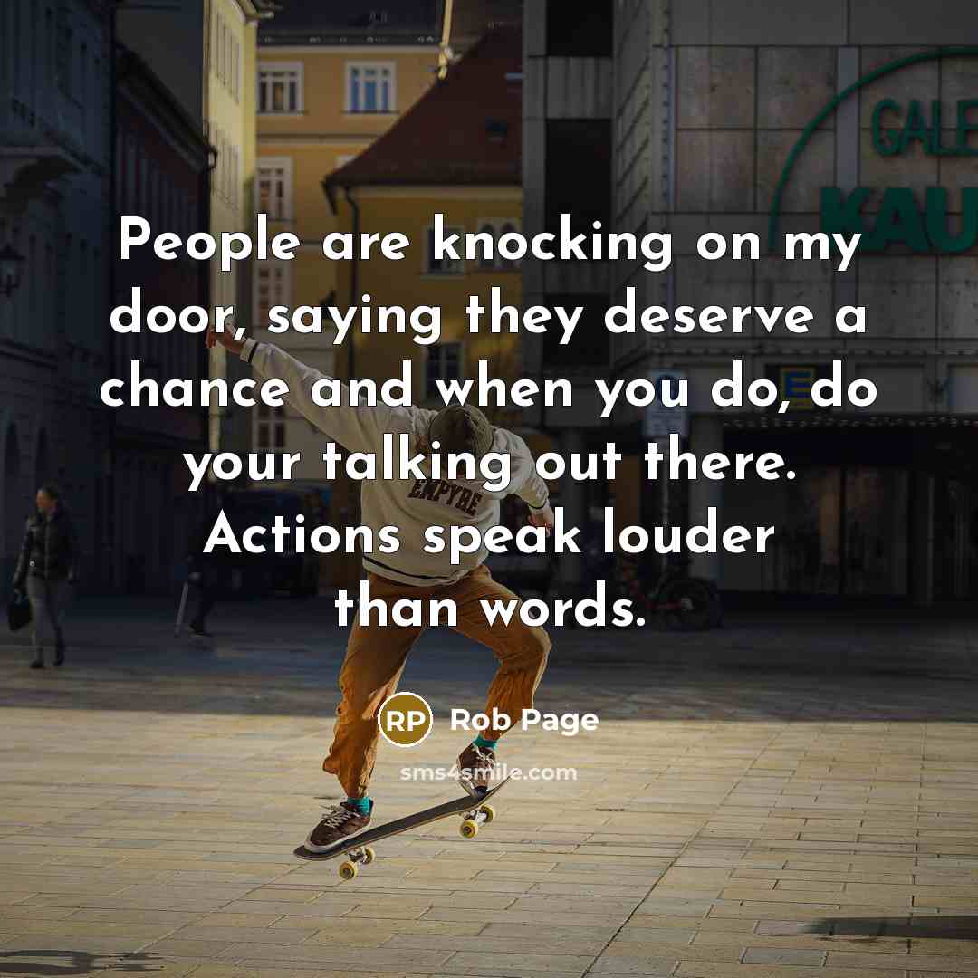 “People are knocking on my door, saying they deserve a chance and when you do, do your talking out there. Actions speak louder than words.” quote by Rob Page