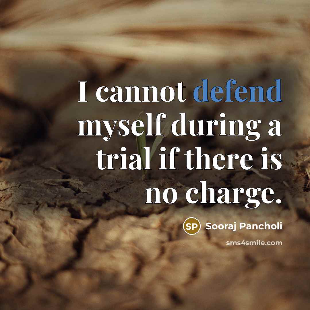 “I cannot defend myself during a trial if there is no charge.” quote by Sooraj Pancholi