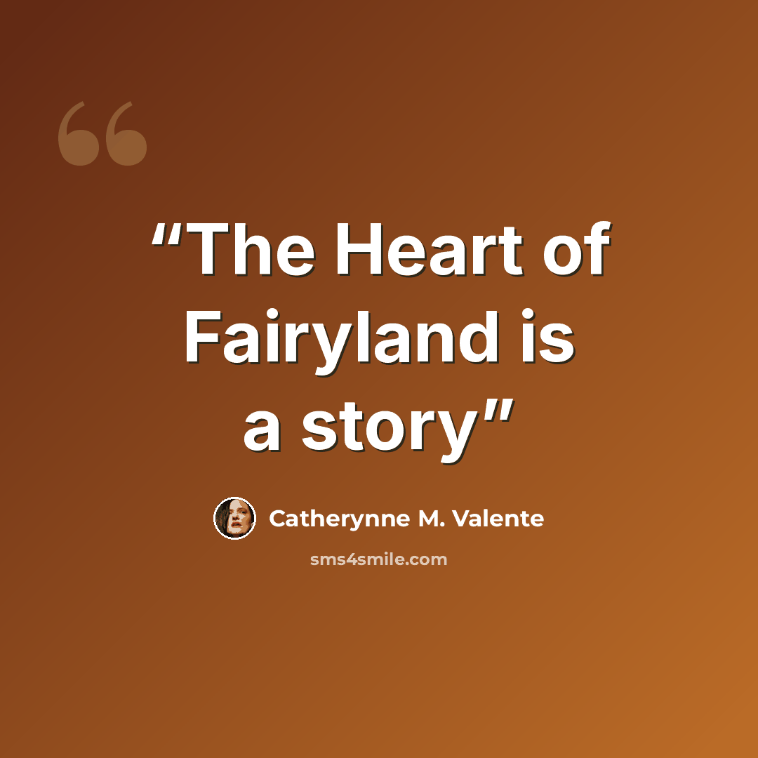 “The Heart of Fairyland is a story” quote by Catherynne M. Valente