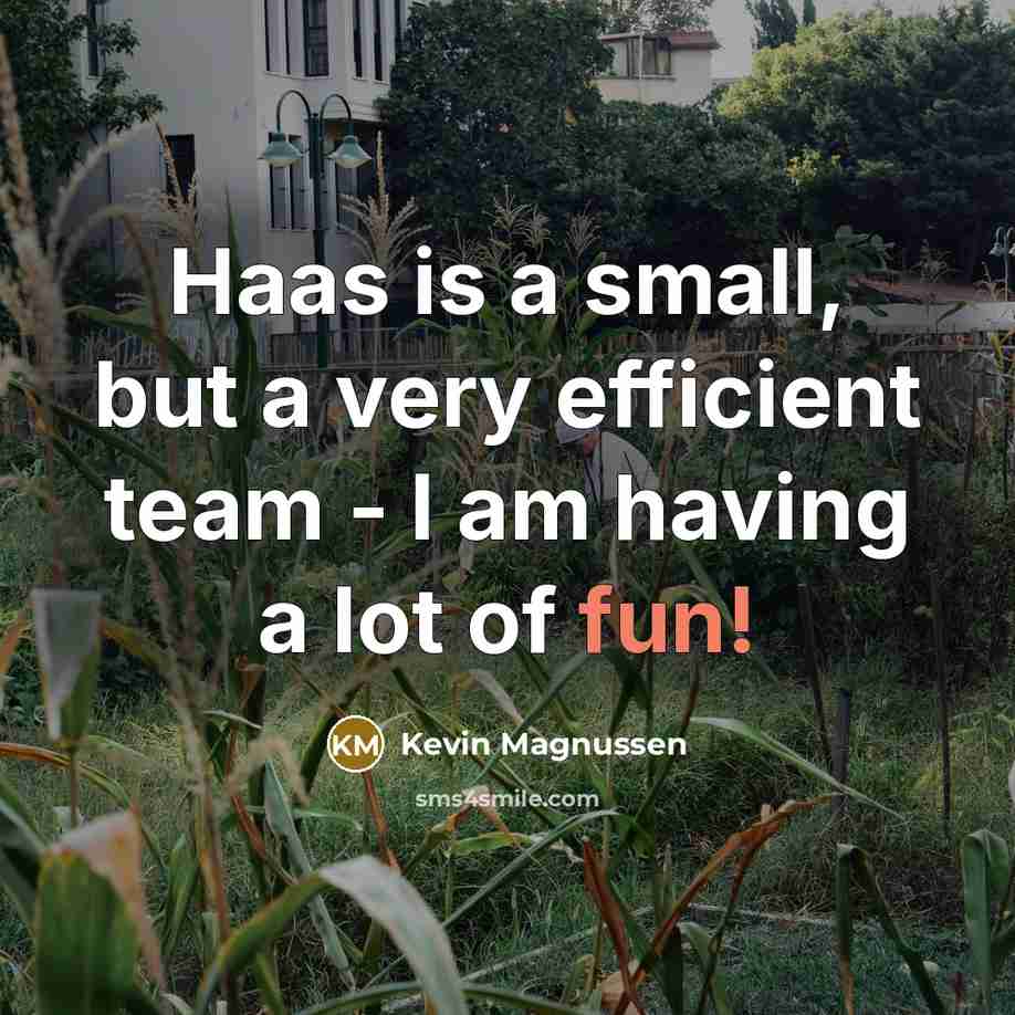 “Haas is a small, but a very efficient team - I am having a lot of fun!” quote by Kevin Magnussen