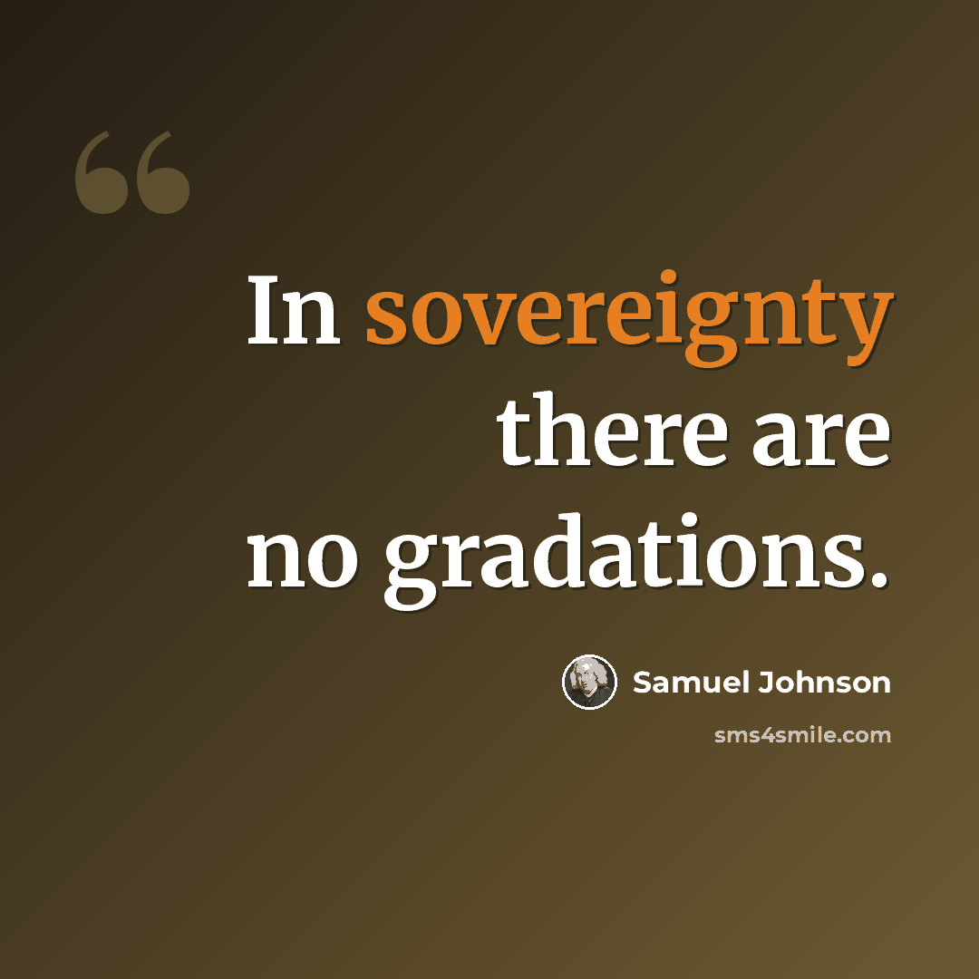 “In sovereignty there are no gradations.” quote by Samuel Johnson