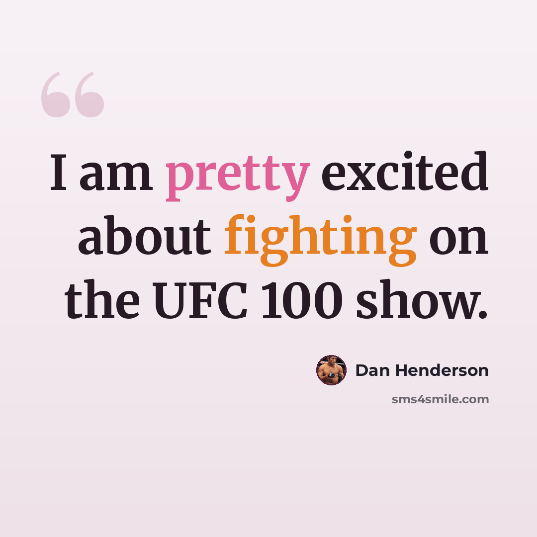 “I am pretty excited about fighting on the UFC 100 show.” quote by Dan Henderson