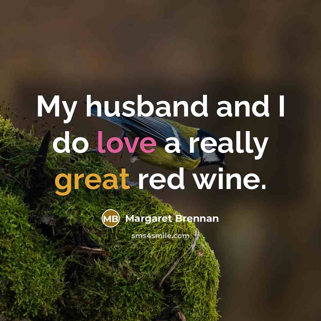 “My husband and I do love a really great red wine.” quote by Margaret Brennan