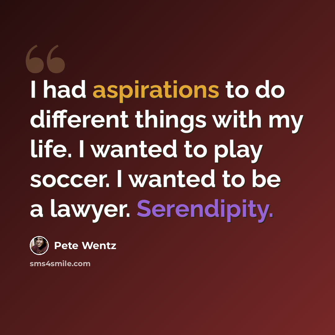 “I had aspirations to do different things with my life. I wanted to play soccer. I wanted to be a lawyer. Serendipity.” quote by Pete Wentz