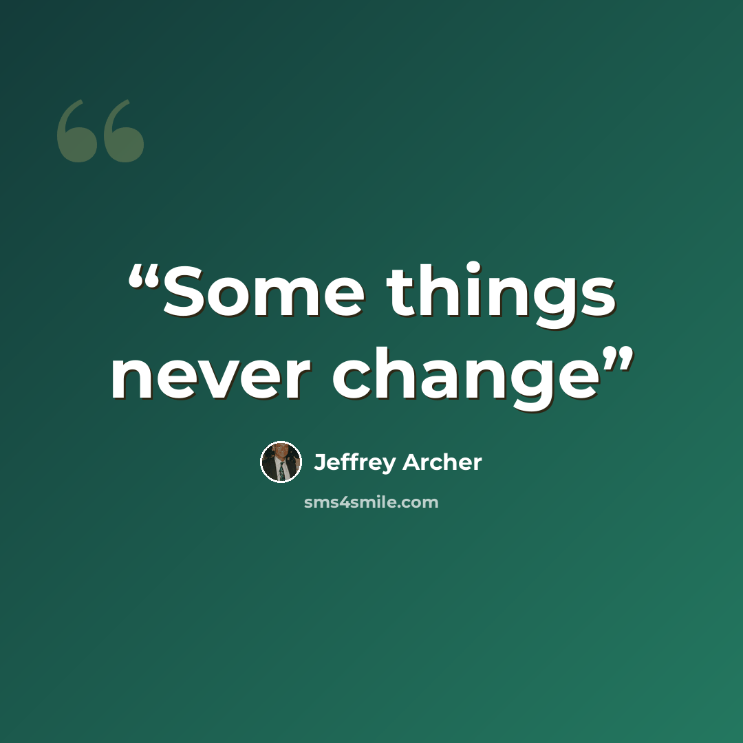 “Some things never change” quote by Jeffrey Archer