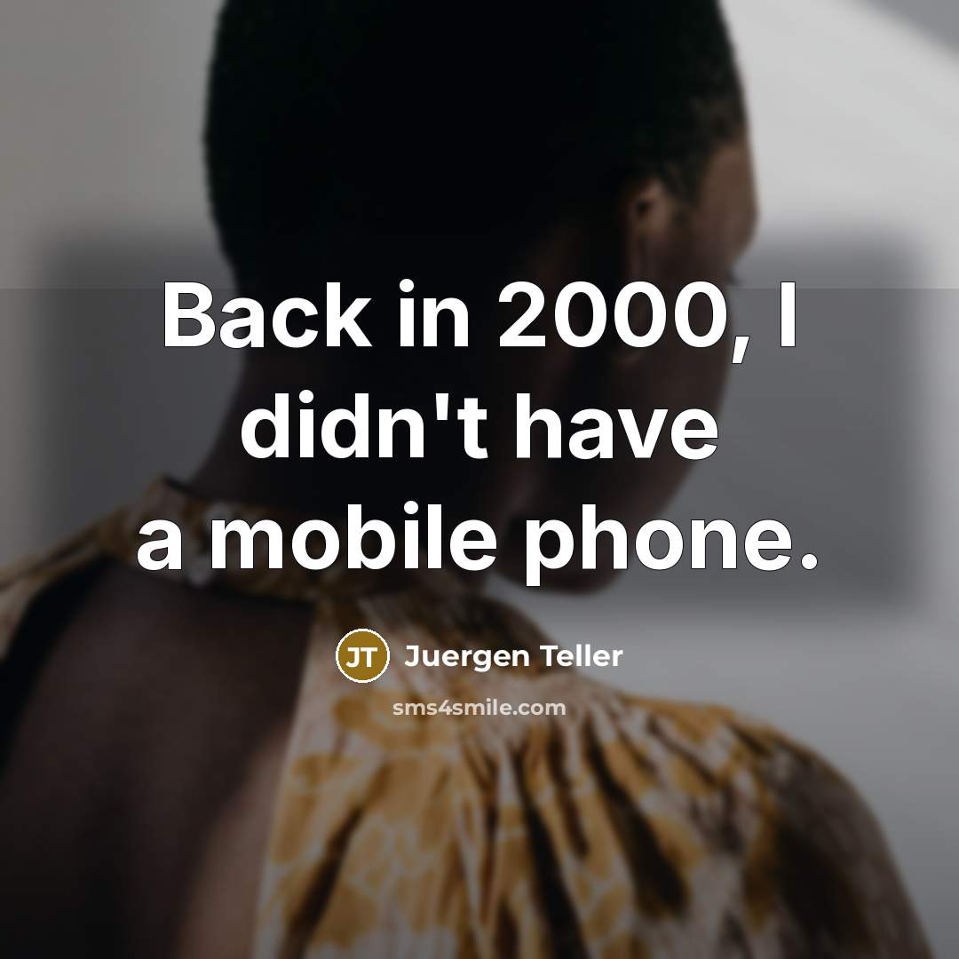 “Back in 2000, I didn't have a mobile phone.” quote by Juergen Teller
