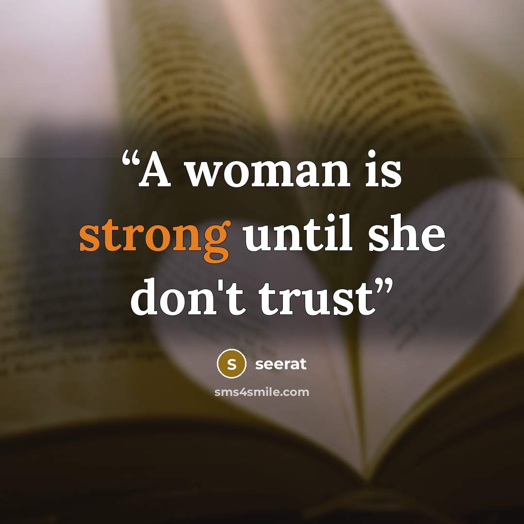 “A woman is strong until she don't trust” quote by seerat