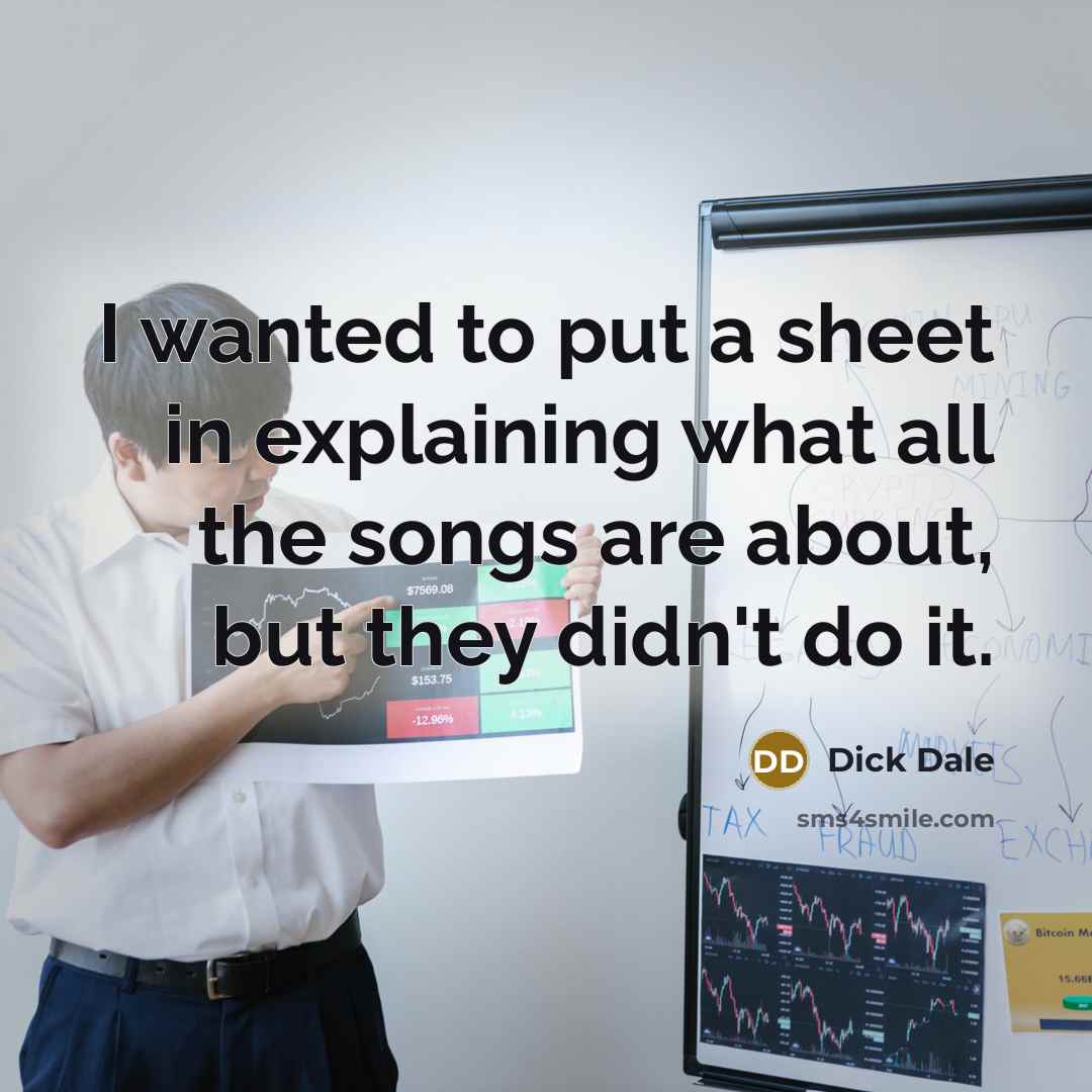 “I wanted to put a sheet in explaining what all the songs are about, but they didn't do it.” quote by Dick Dale