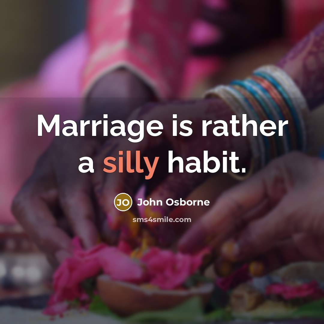“Marriage is rather a silly habit.” quote by John Osborne