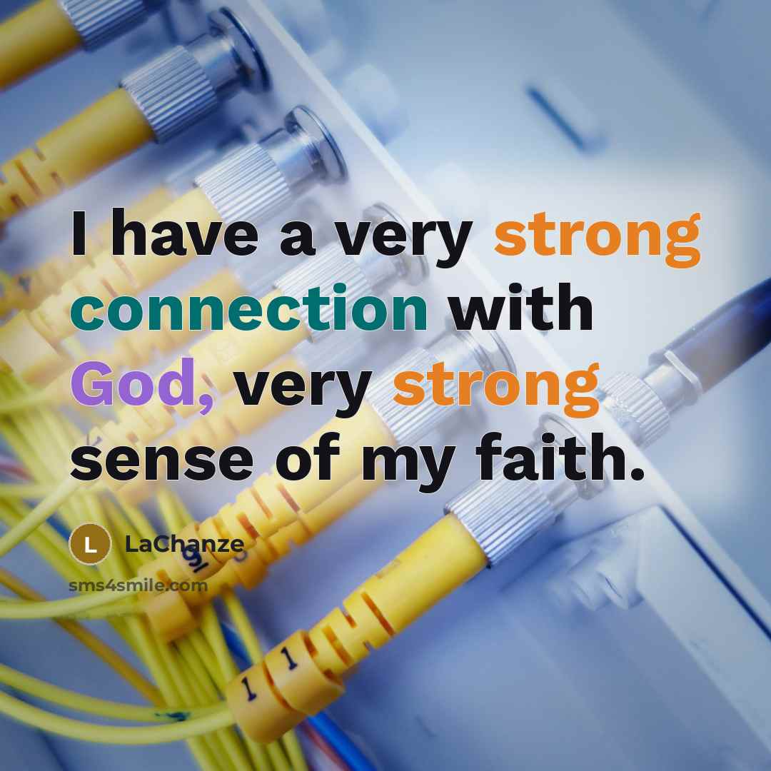 “I have a very strong connection with God, very strong sense of my faith.” quote by LaChanze