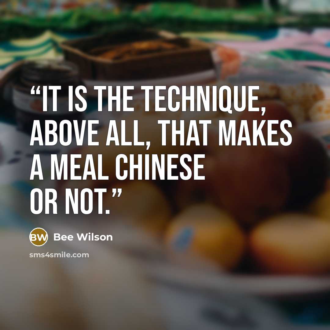 “It is the technique, above all, that makes a meal Chinese or not.” quote by Bee Wilson