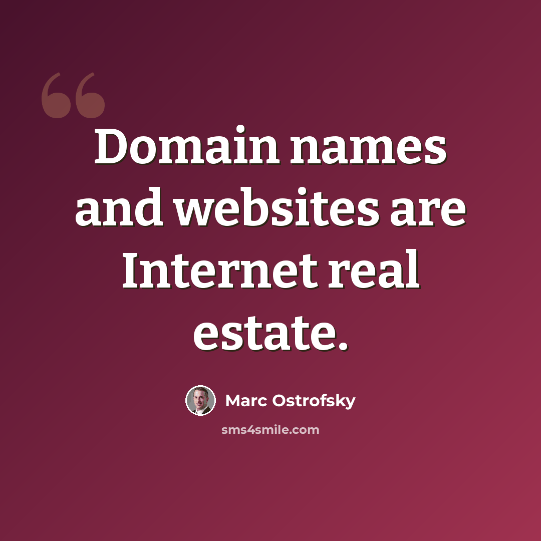 “Domain names and websites are Internet real estate.” quote by Marc Ostrofsky