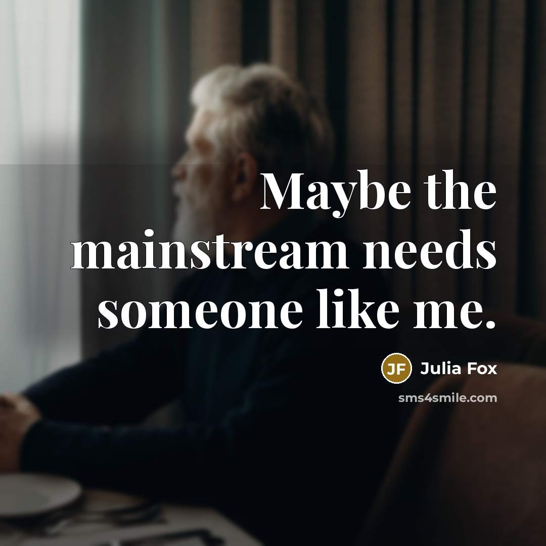 “Maybe the mainstream needs someone like me.” quote by Julia Fox