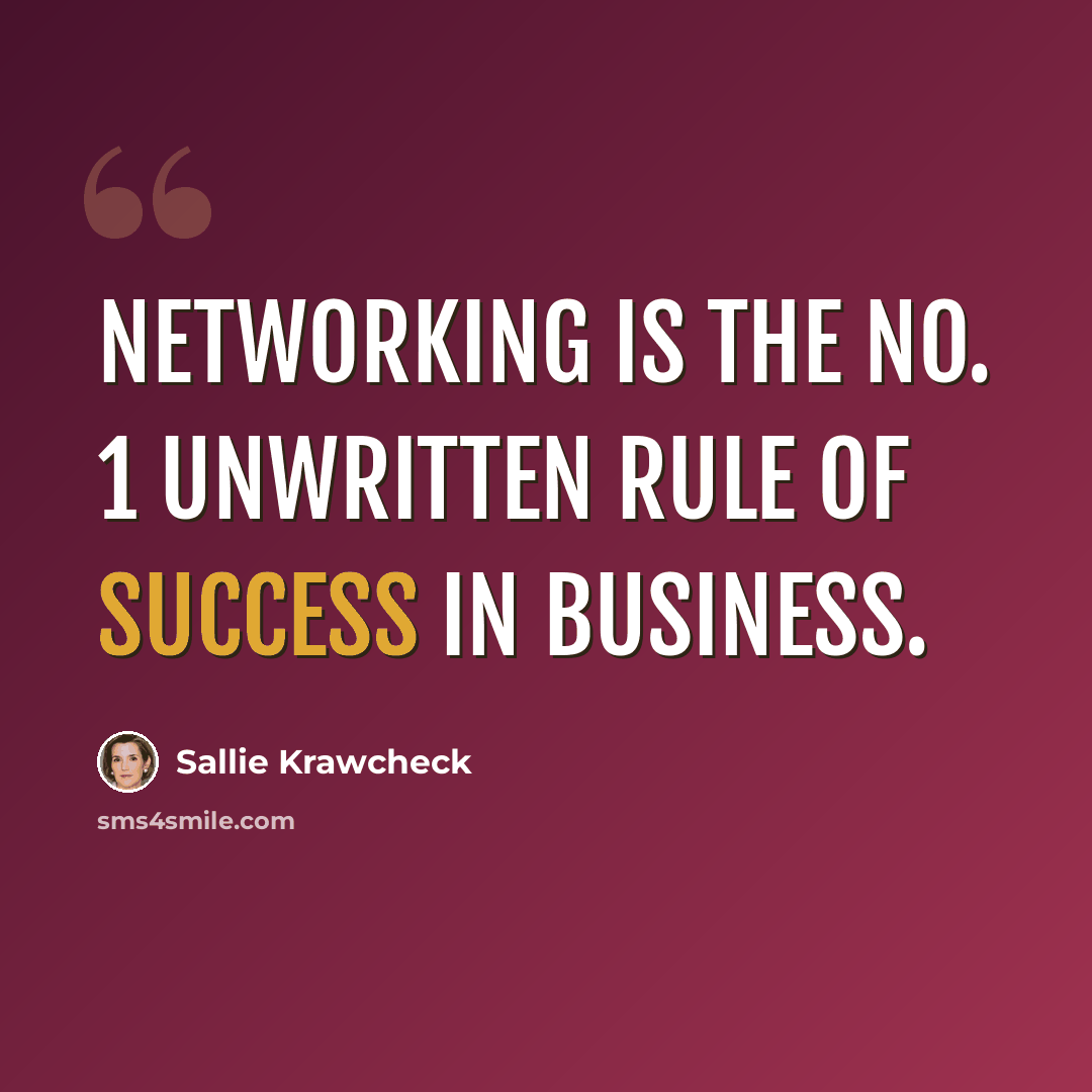 “Networking is the No. 1 unwritten rule of success in business.” quote by Sallie Krawcheck