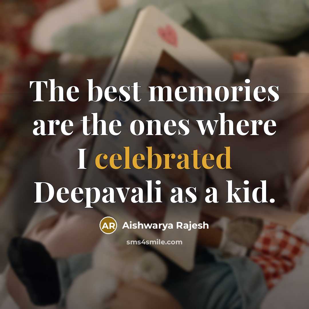 “The best memories are the ones where I celebrated Deepavali as a kid.” quote by Aishwarya Rajesh