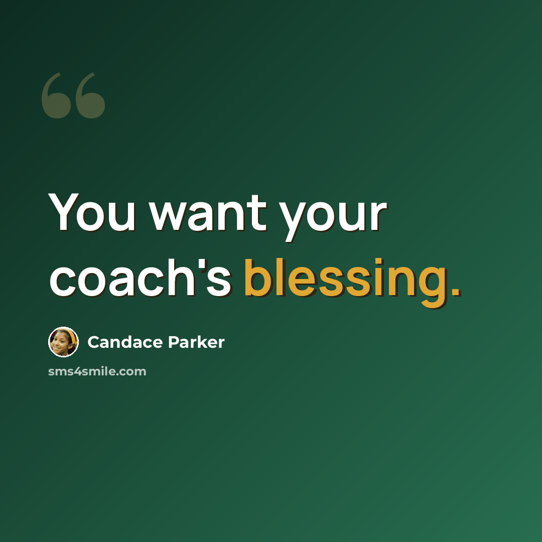 “You want your coach's blessing.” quote by Candace Parker