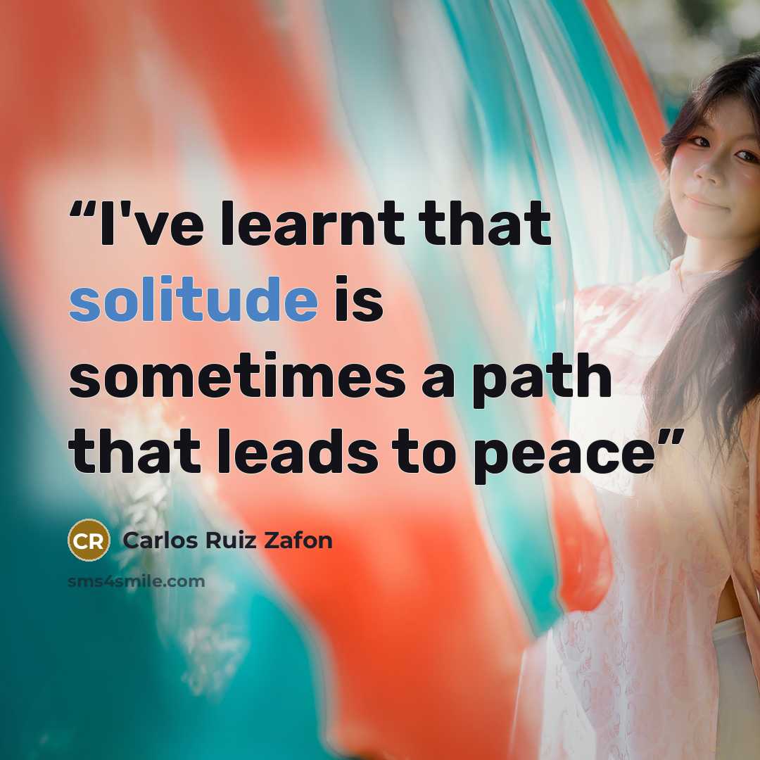“I've learnt that solitude is sometimes a path that leads to peace” quote by Carlos Ruiz Zafón