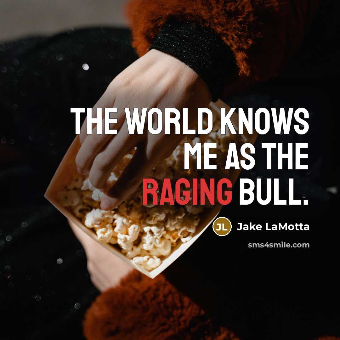 “The world knows me as the Raging Bull.” quote by Jake LaMotta