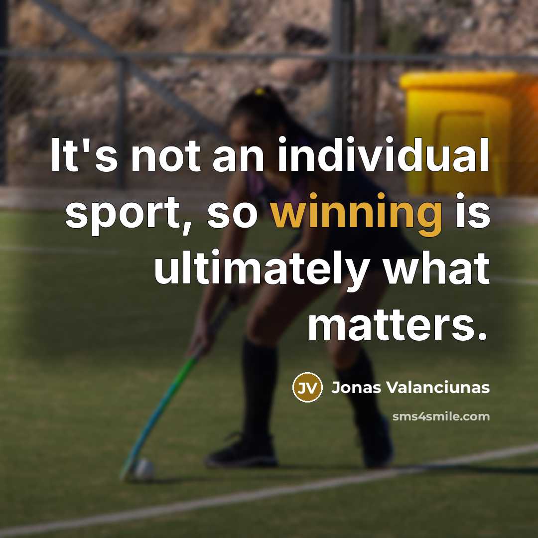 “It's not an individual sport, so winning is ultimately what matters.” quote by Jonas Valanciunas