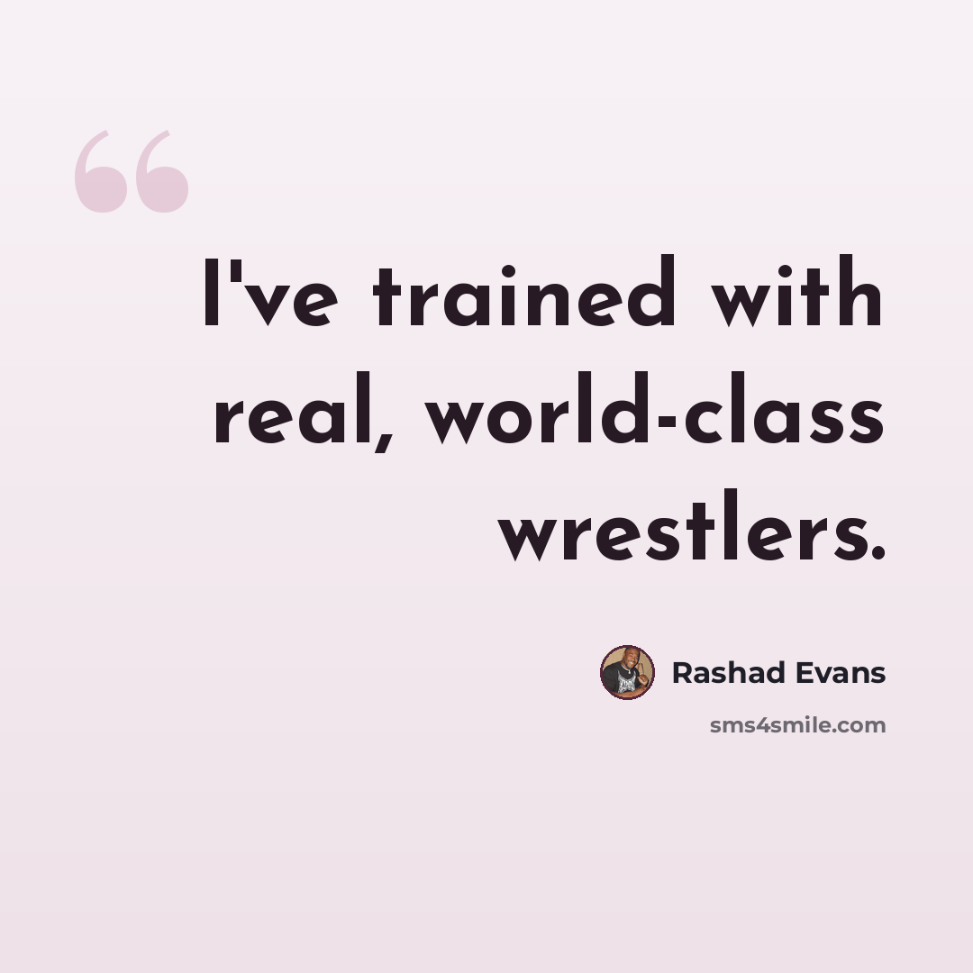 “I've trained with real, world-class wrestlers.” quote by Rashad Evans