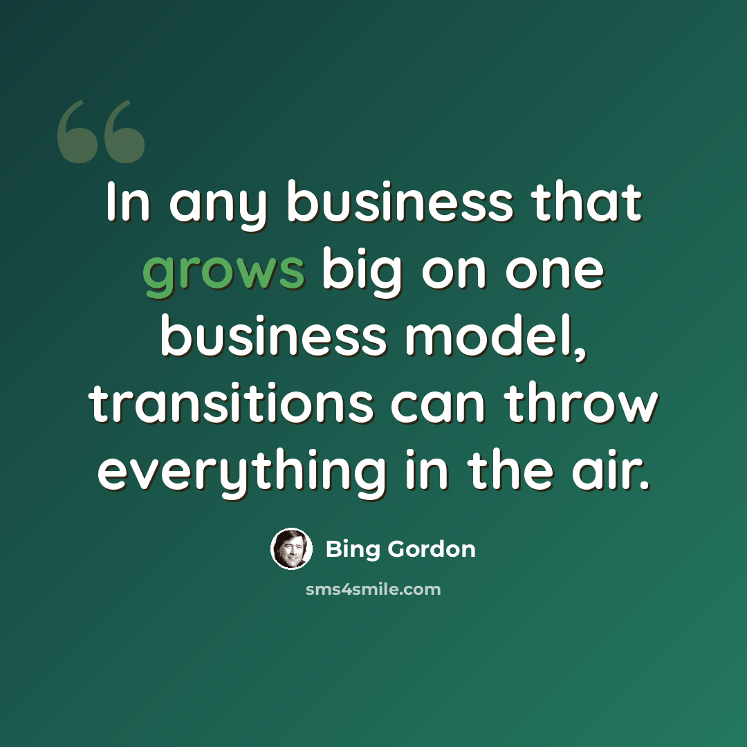 “In any business that grows big on one business model, transitions can throw everything in the air.” quote by Bing Gordon