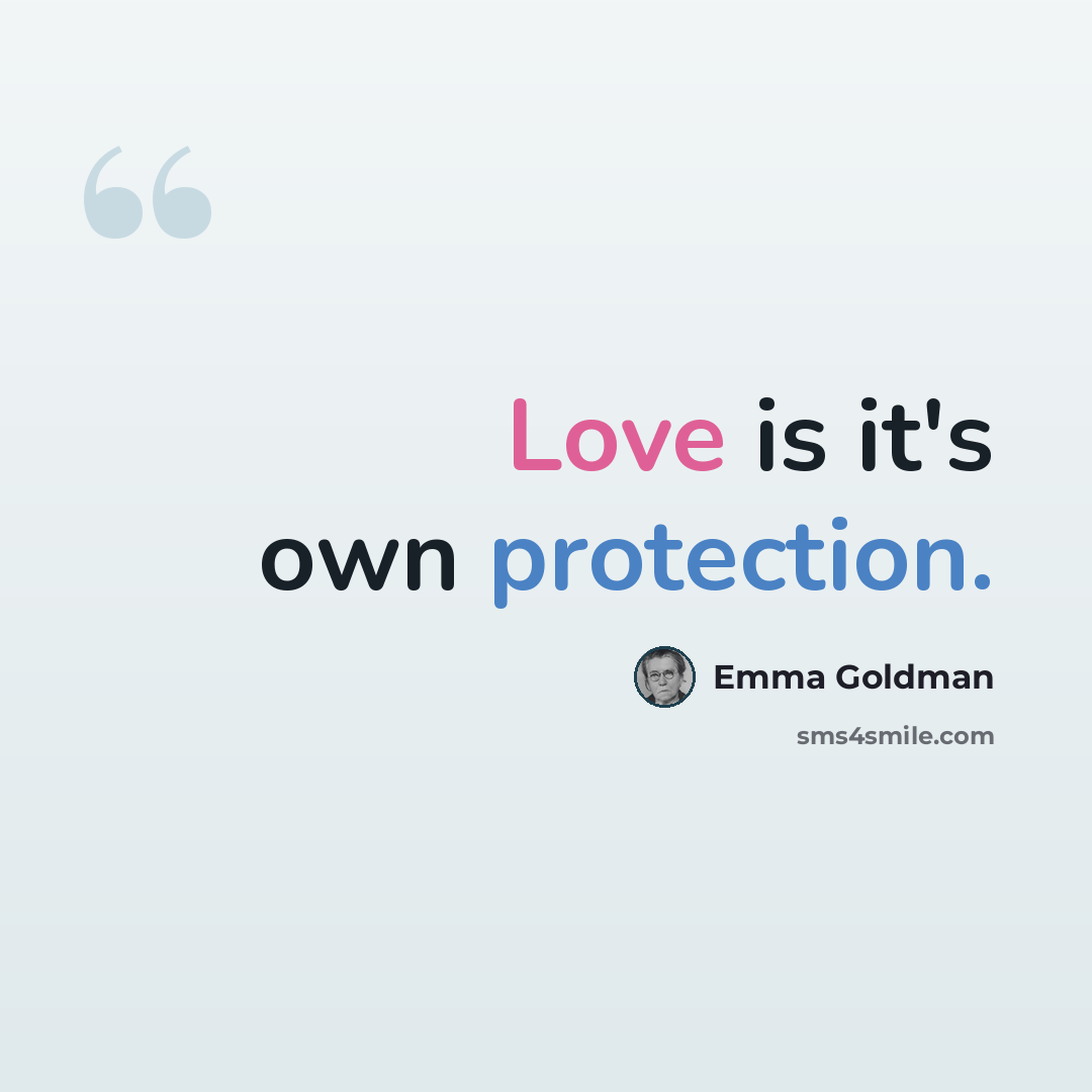 “Love is it's own protection.” quote by Emma Goldman