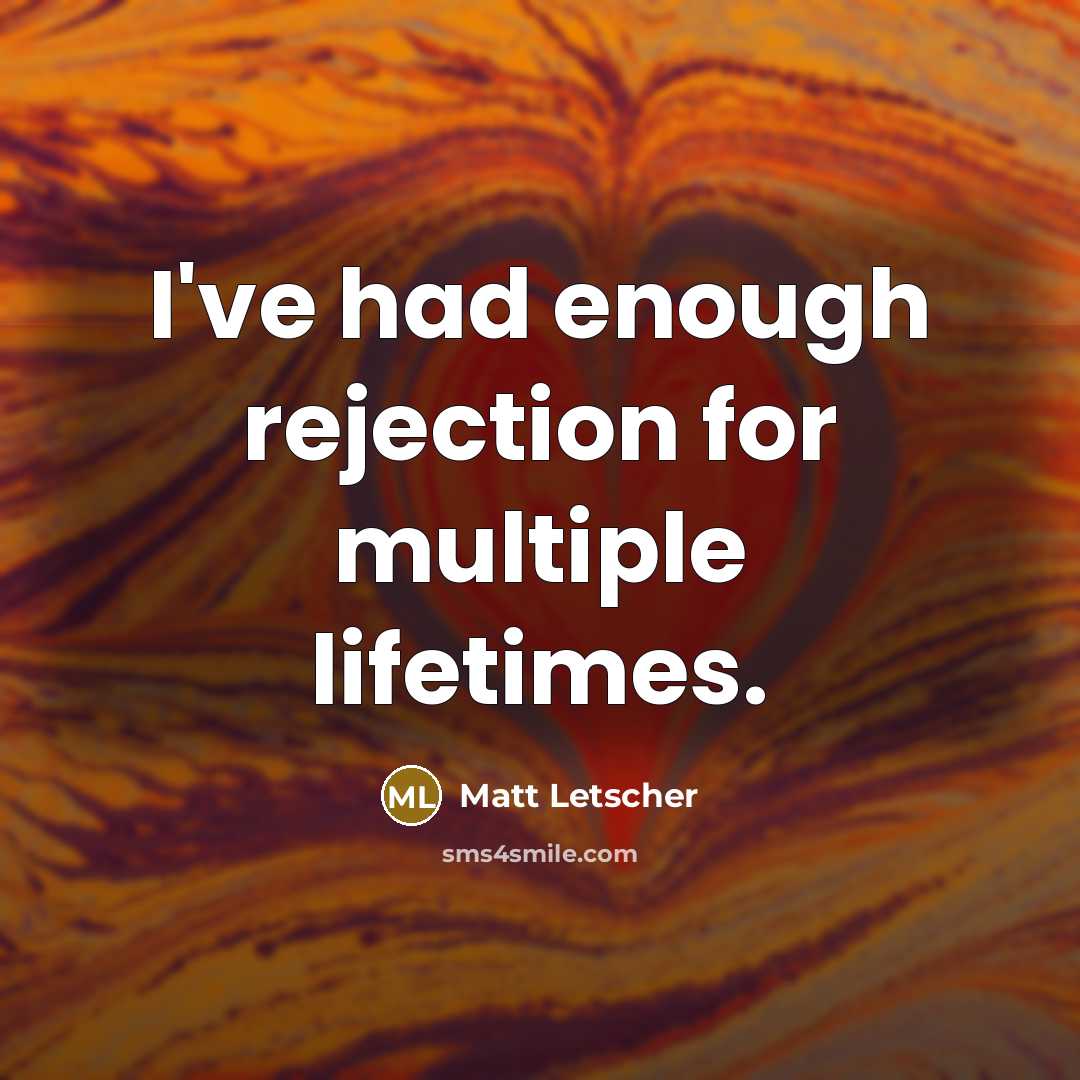 “I've had enough rejection for multiple lifetimes.” quote by Matt Letscher
