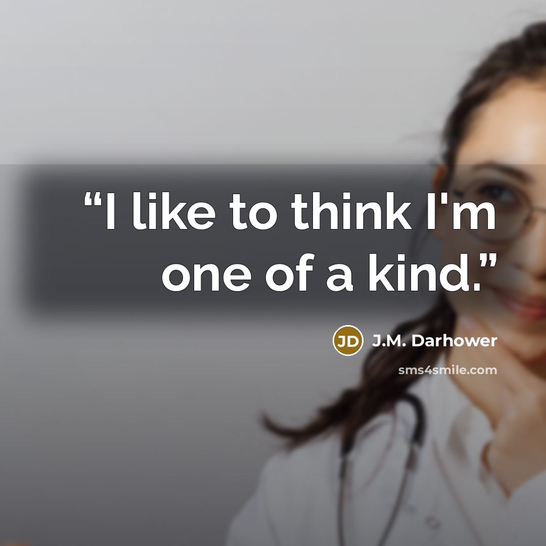 “I like to think I'm one of a kind.” quote by J.M. Darhower