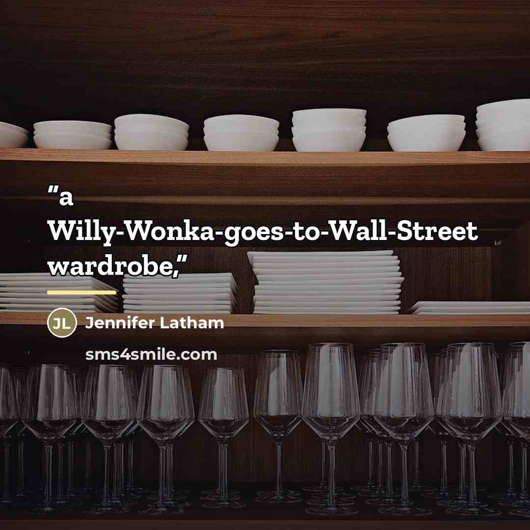 “a Willy-Wonka-goes-to-Wall-Street wardrobe,” quote by Jennifer Latham