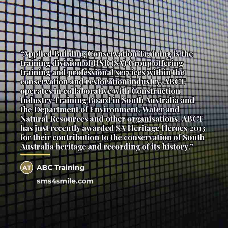 “Applied Building Conservation Training is the training division of HSR (SA) Group offering training and professional services within the conservation and restoration industry. ABCT operates in collaborative with Construction Industry Training Board in South Australia and the Department of…” quote by ABC Training