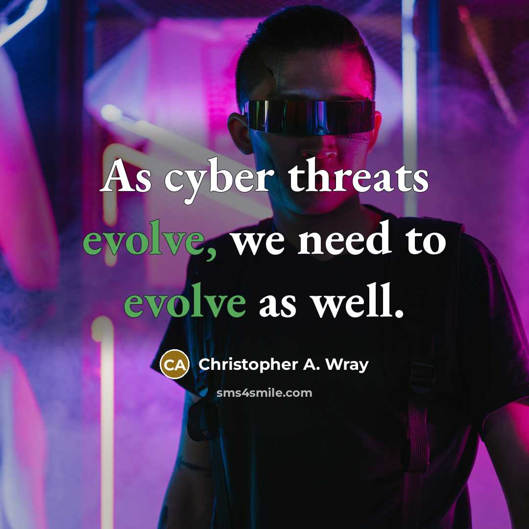 “As cyber threats evolve, we need to evolve as well.” quote by Christopher A. Wray