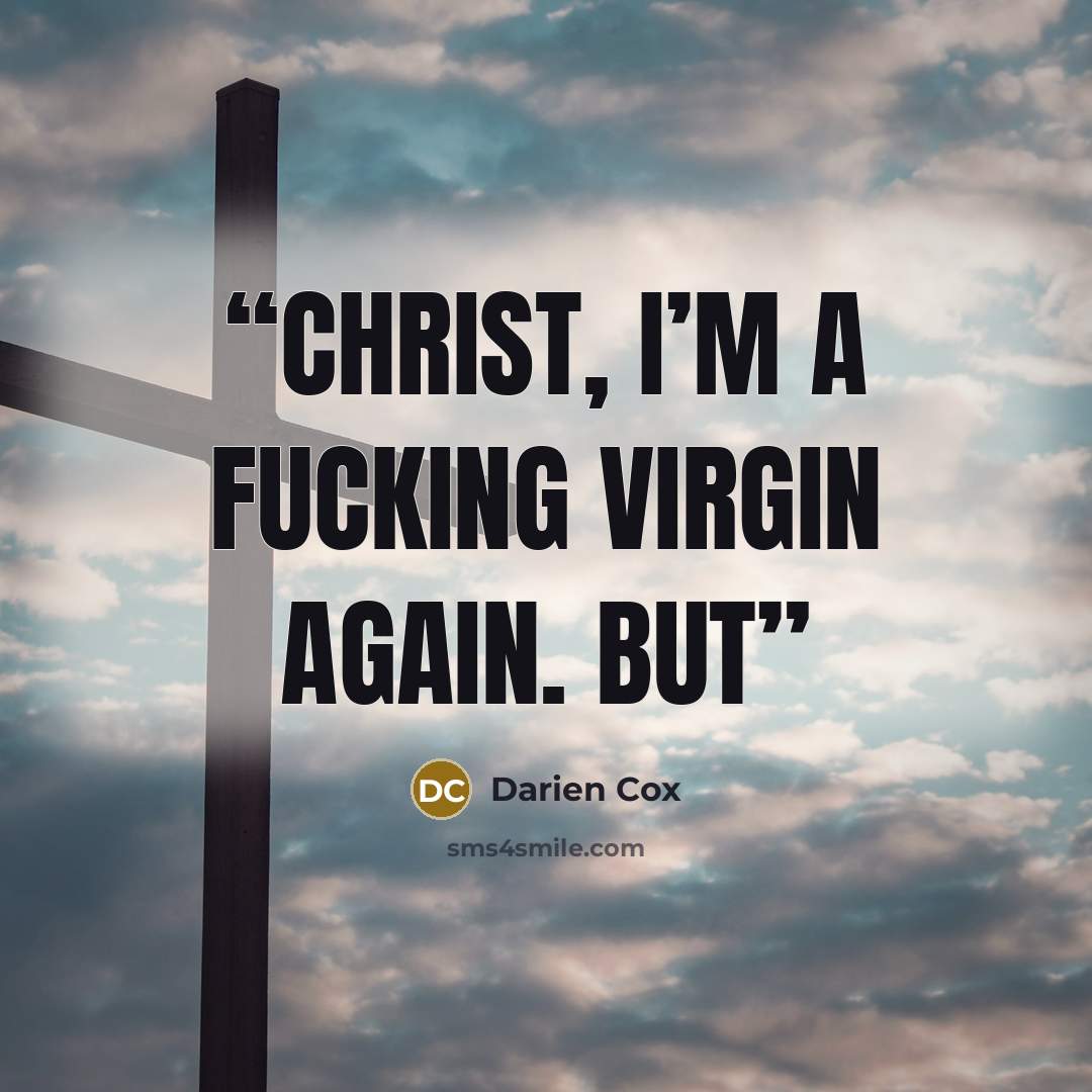 “Christ, I’m a fucking virgin again. But” quote by Darien Cox