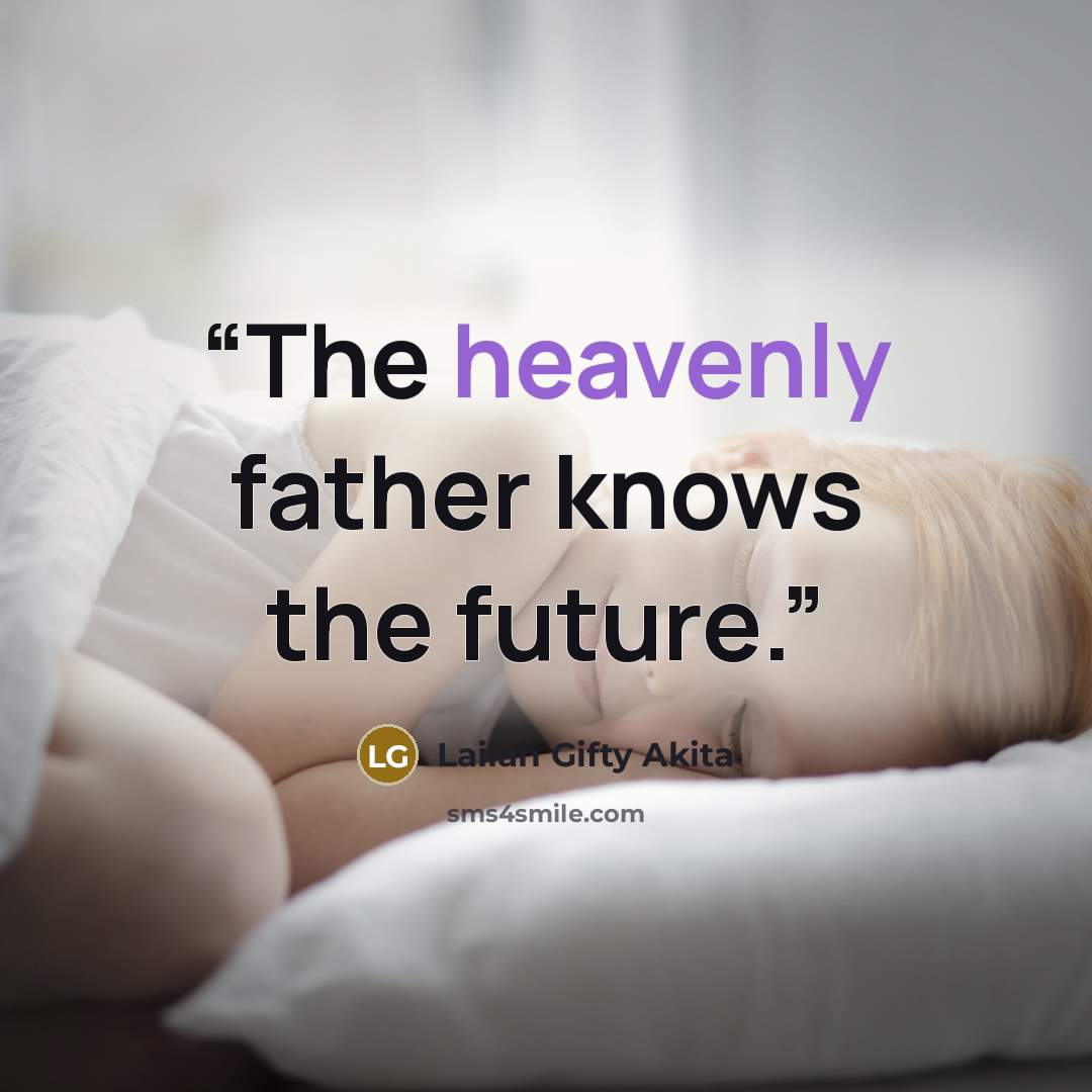 “The heavenly father knows the future.” quote by Lailah Gifty Akita