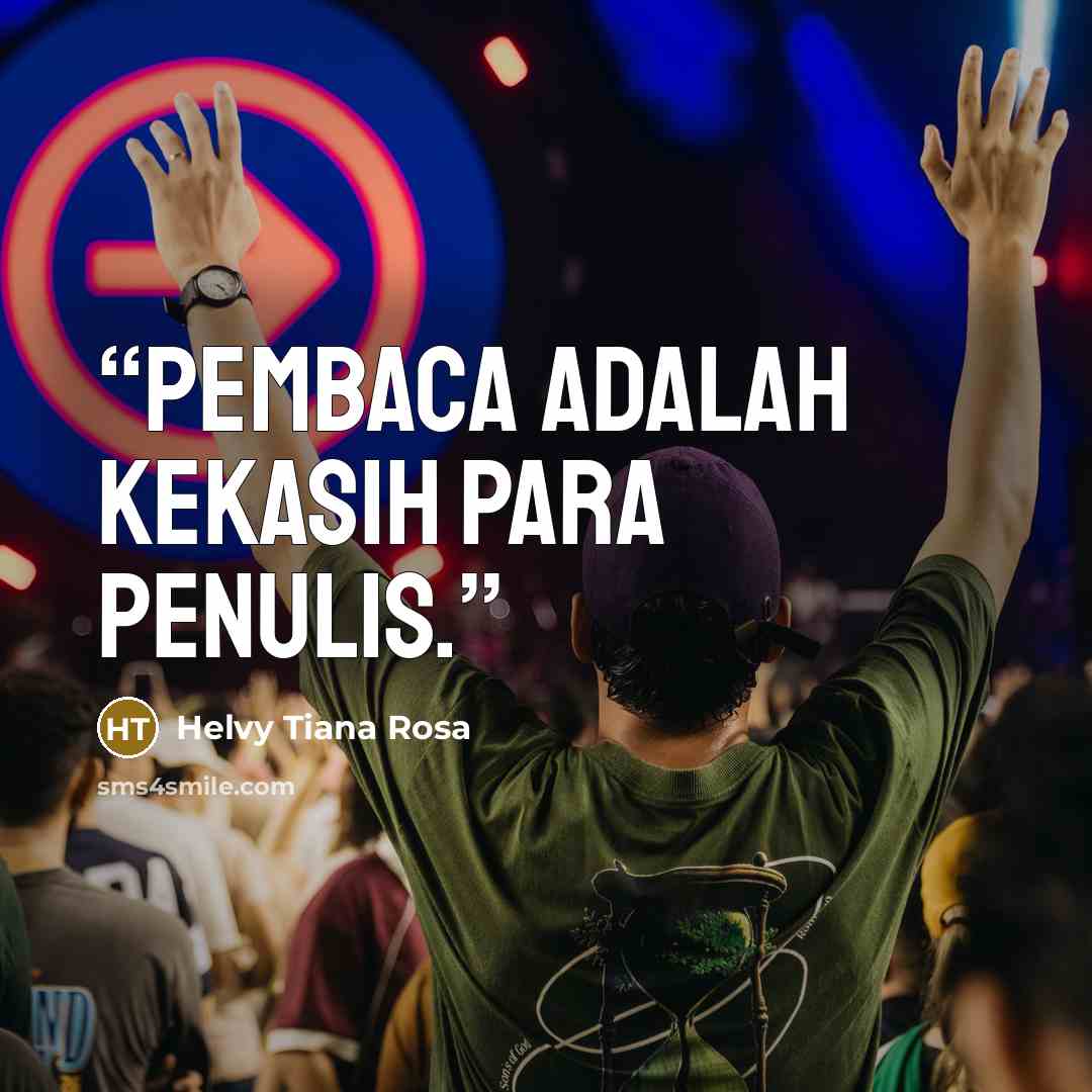 “Pembaca adalah kekasih para penulis.” quote by Helvy Tiana Rosa