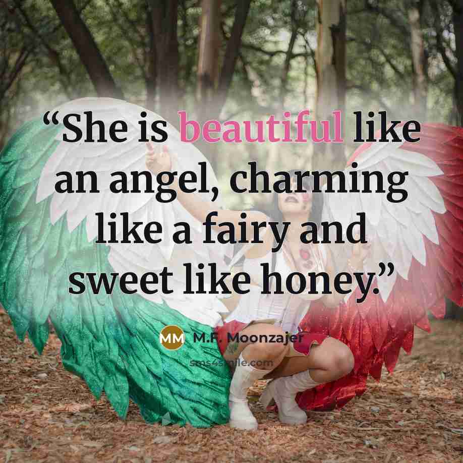“She is beautiful like an angel, charming like a fairy and sweet like honey.” quote by M.F. Moonzajer