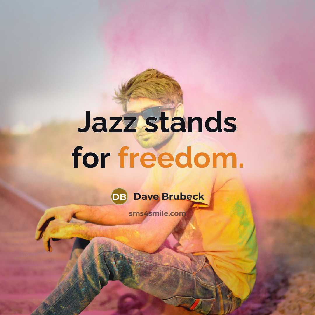 “Jazz stands for freedom.” quote by Dave Brubeck