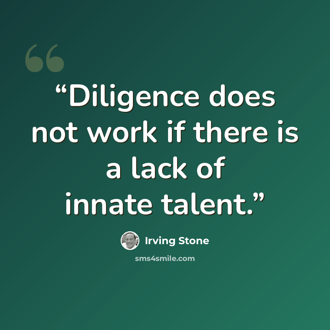 “Diligence does not work if there is a lack of innate talent.” quote by Irving Stone